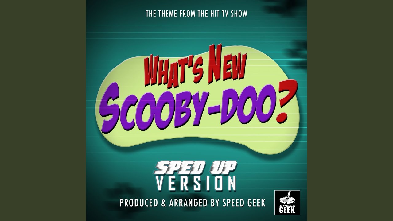 What's New Scooby-Doo? Main Theme (From ''What's New Scooby-Doo?'') (Sped Up)