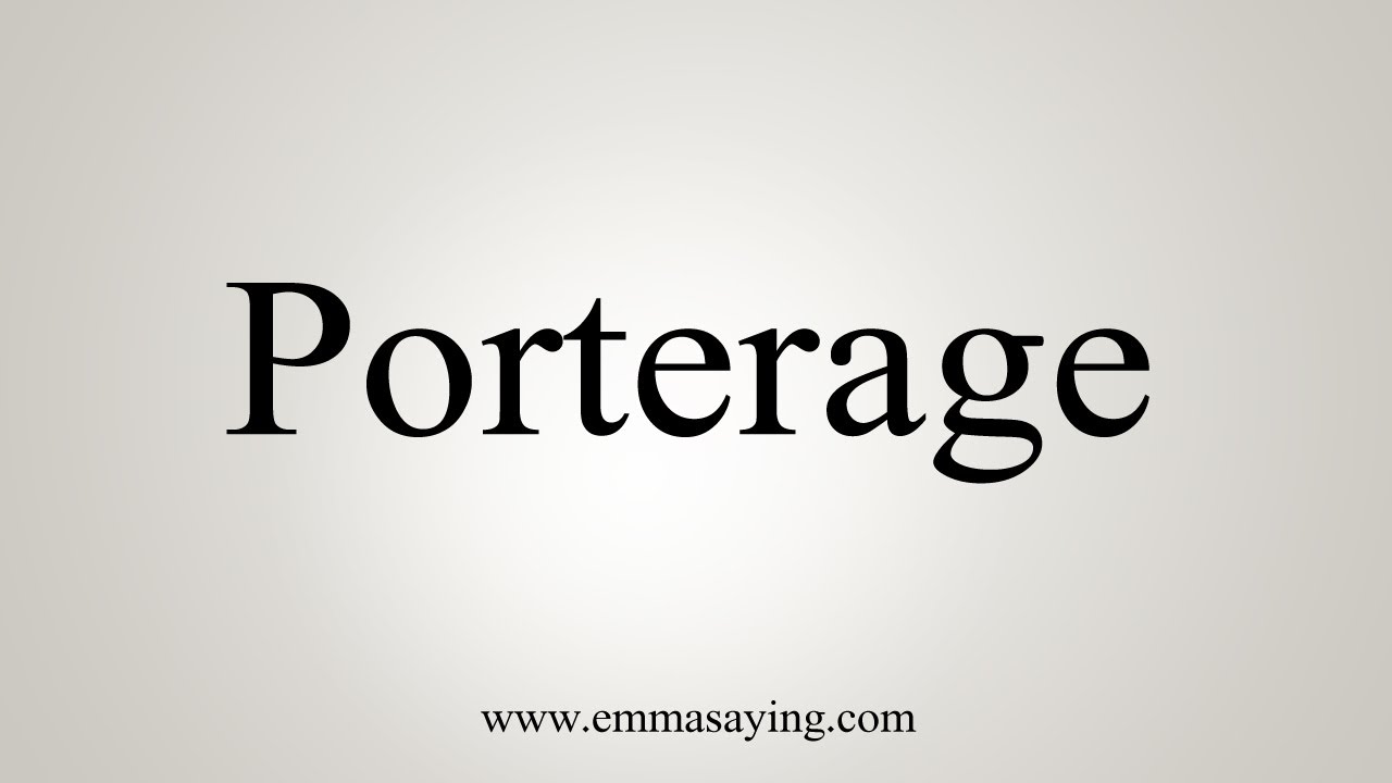 How To Say Porterage