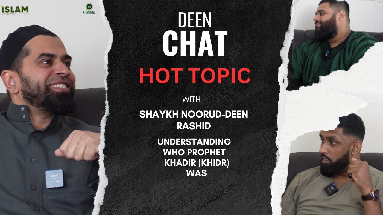 Hot Topic 🔥 | Was Khidr A Prophet or Wali? | Deen Chat #8