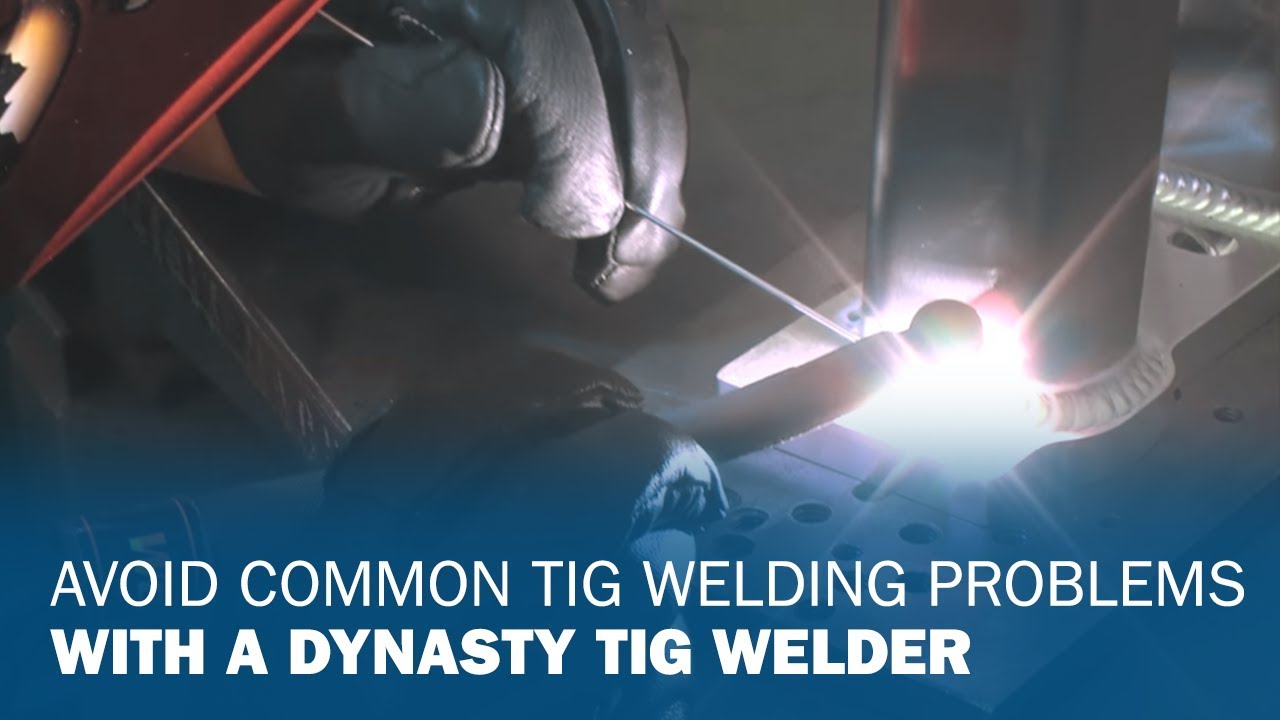 Avoid Common TIG Welding Problems with a Dynasty TIG Welder