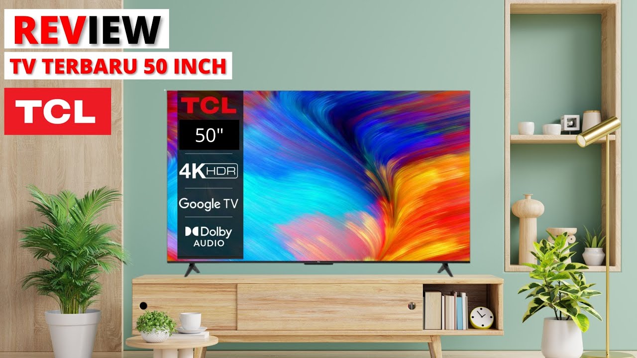 REVIEW GOOGLE TV TERBARU 50 INCH TCL || TCL 50P635