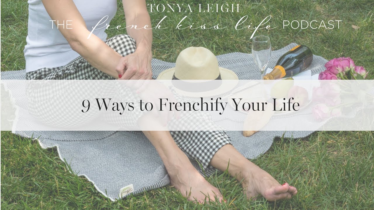 9 Ways to Frenchify Your Life