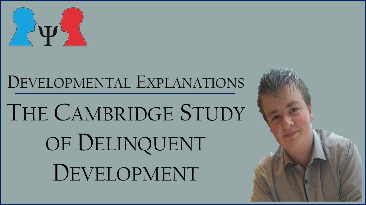 Explanations of Crime - Developmental Approaches - The Cambridge Study