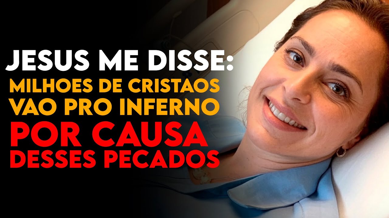 Mulher Morre e Jesus Revela 3 Pecados que Levam Cristãos ao Inferno — EQM de Arrepiar