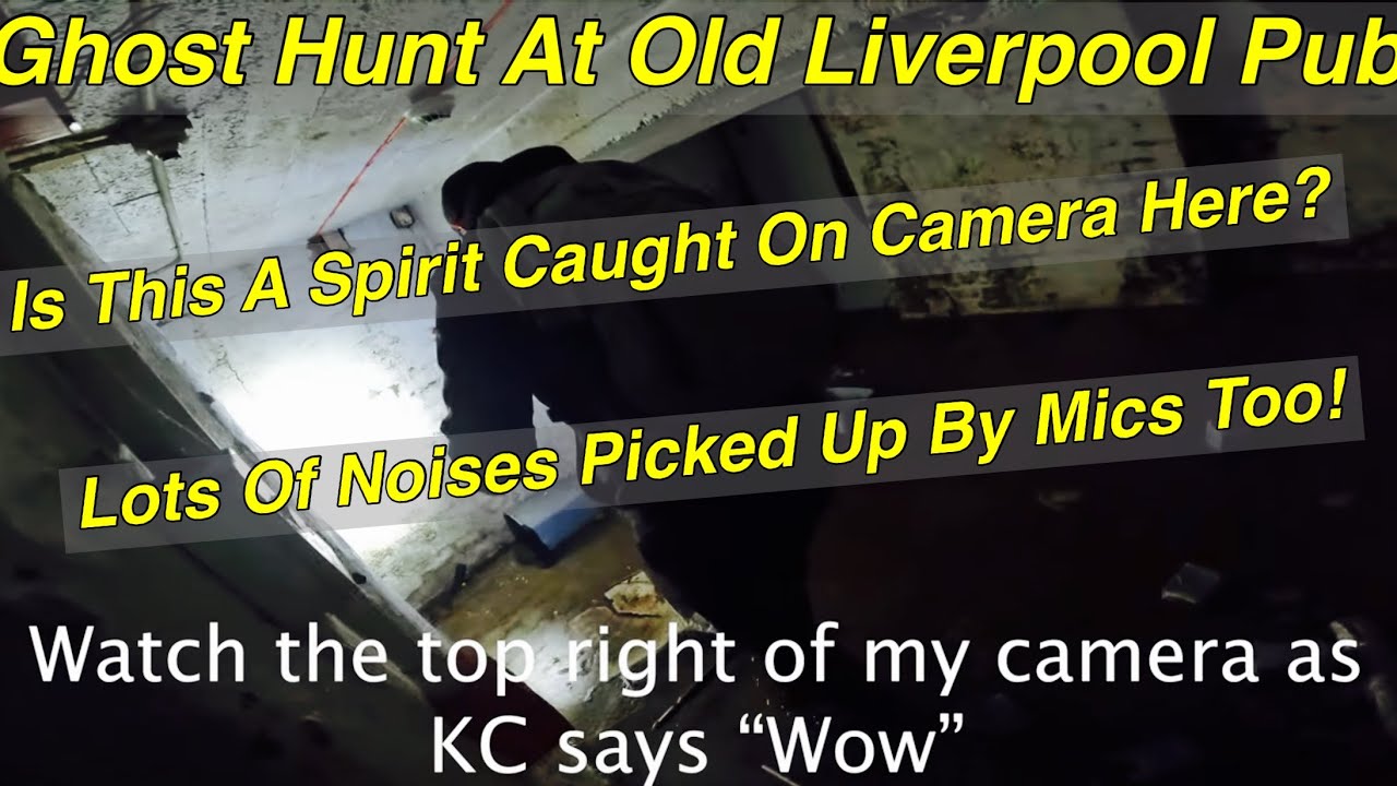 Ghost Hunt In Old Liverpool Pub - Ghost Caught On Camera & Microphone?