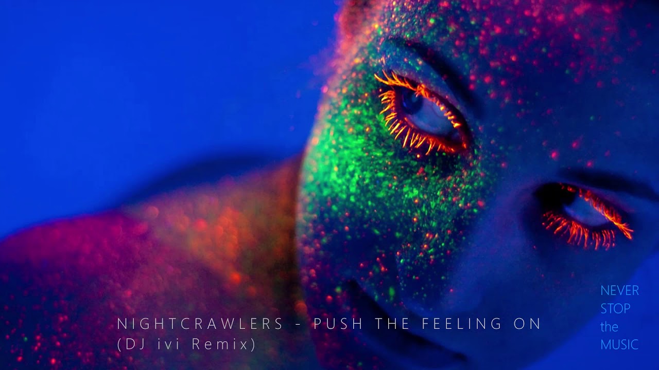 Nightcrawlers - Push The Feeling On ❤️ (DJ ivi Remix)