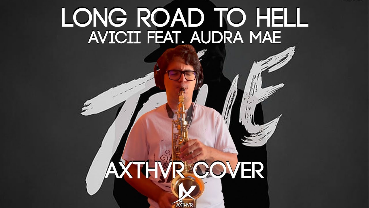 Long Road to Hell - @avicii  in sax 🎷 (Axthvr cover) #Avicii #True #EDM