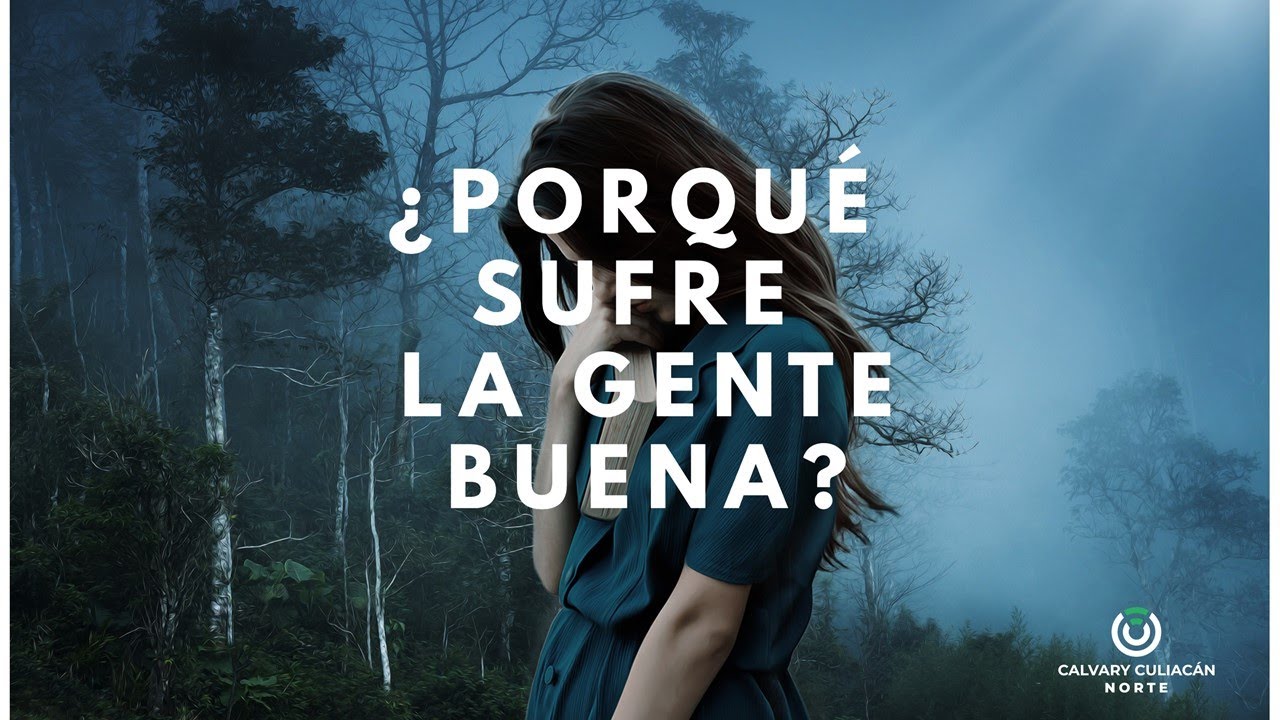 ¿Por qué sufre la gente buena?