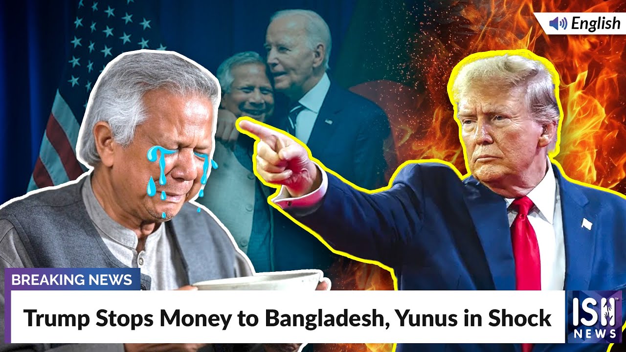 Trump Stops Money to Bangladesh, Yunus in Shock | ISH News