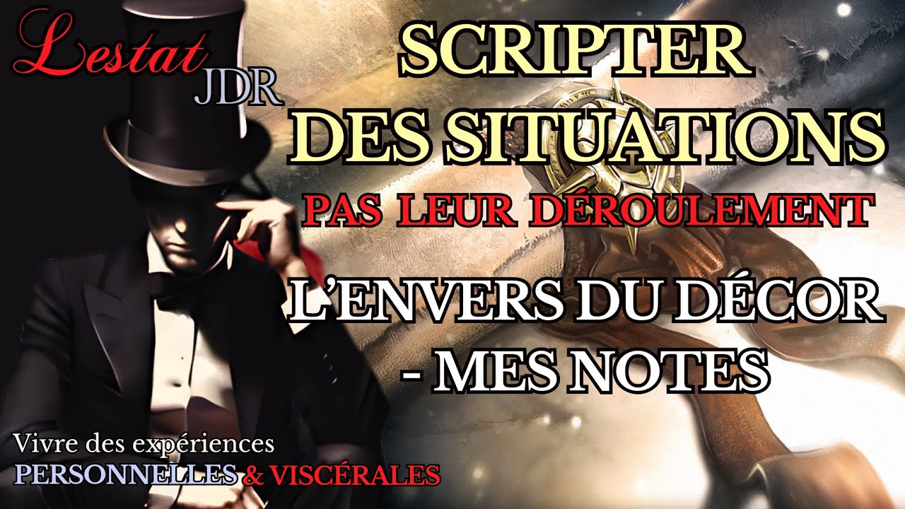 Scripter des situations, pas des déroulements - jeu de rôle