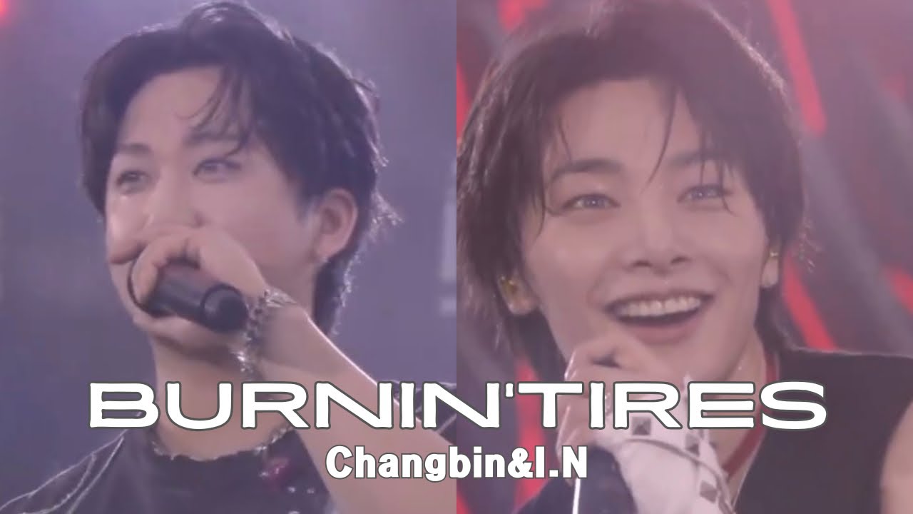 250517 straykids japan shizuoka concert &ldquo;Burnin&rsquo;Tires(Changbin&I.N)&rdquo; full ver.