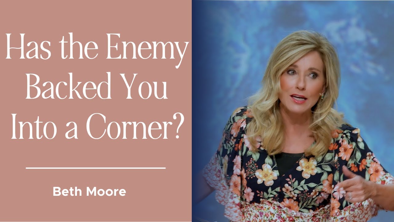 When You Feel Cornered In Life | Beth Moore