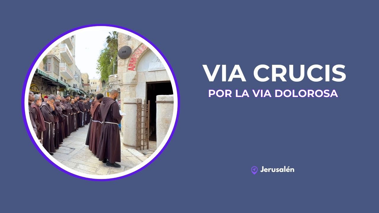 Via Crucis por la Via Dolorosa, Jerusalén