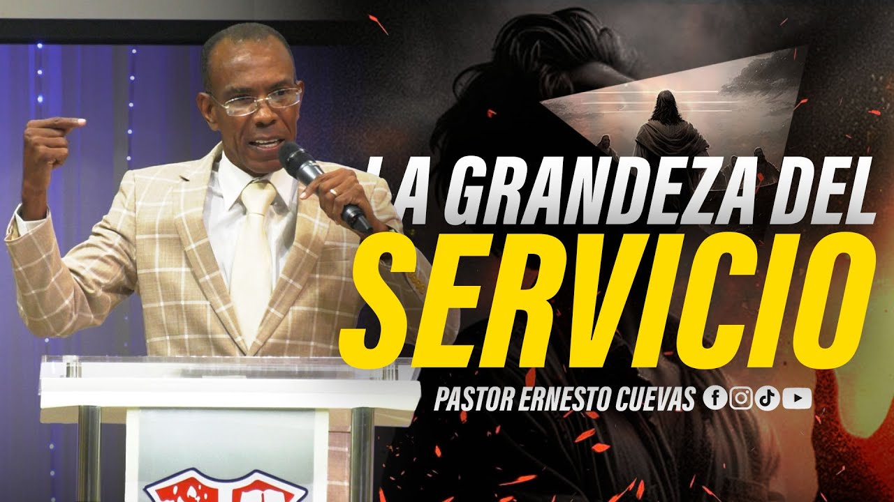 LA GRANDEZA DEL SERVICIO | PASTOR ERNESTO CUEVAS | @buenasnuevast.v