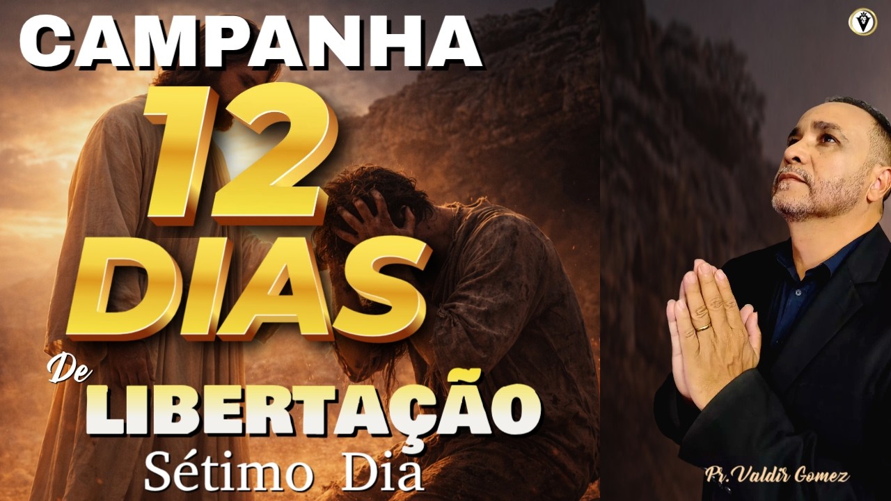 12 DIAS DE CLAMOR POR LIBERTAÇÃO E LIVRAMENTO - DIA 7— LIBERTAÇÃO DA POSSESSÃO E OPRESSÃO ESPIRITUAL