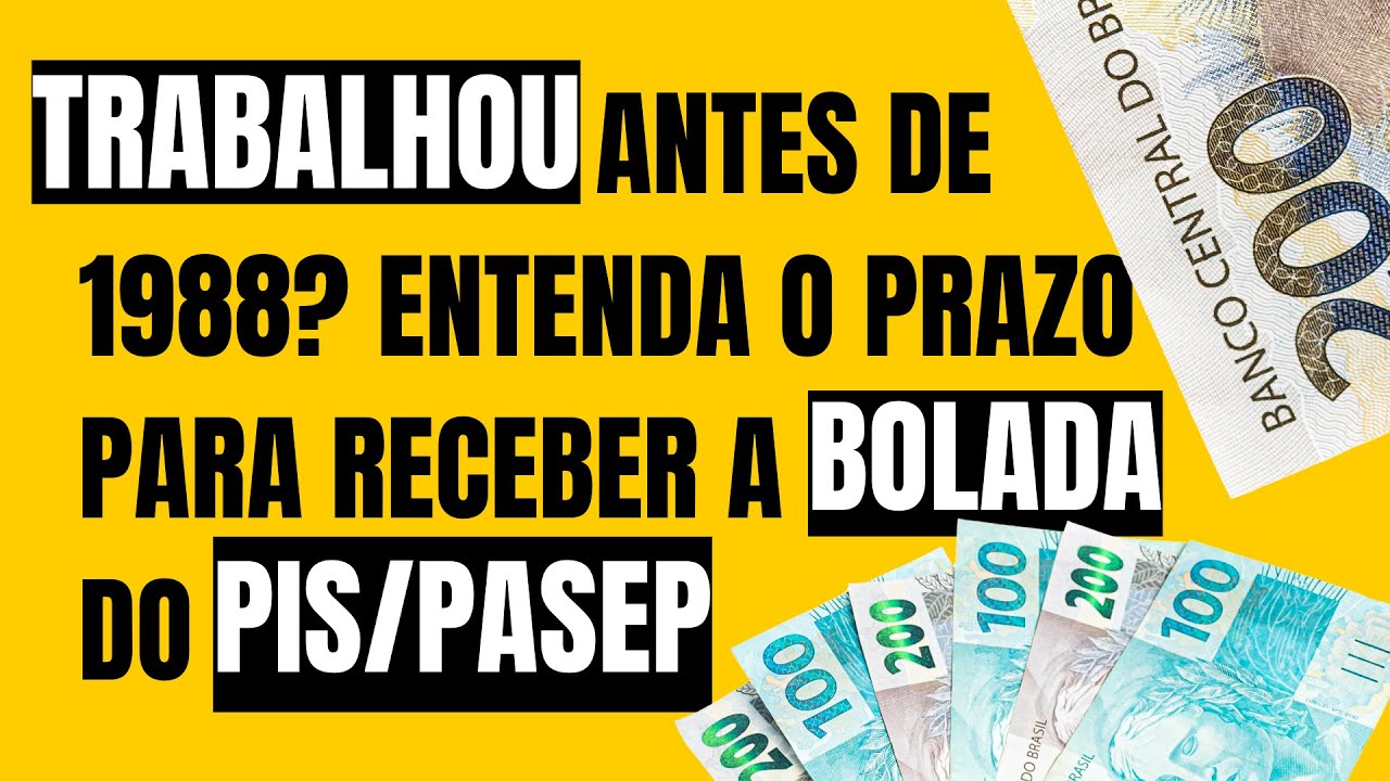 TRABALHOU ANTES DE 1988? ENTENDA O PRAZO PARA RECEBER A BOLADA DO PIS/PASEP / TEMA 1.150 do STJ