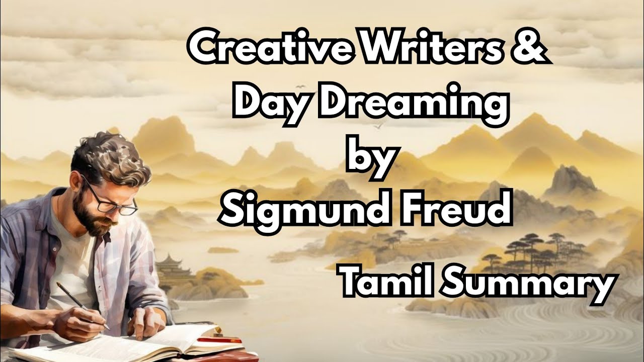 Creative Writers & Day Dreaming | Sigmund Freud | Tamil Summary | Contemporary Literary Criticism