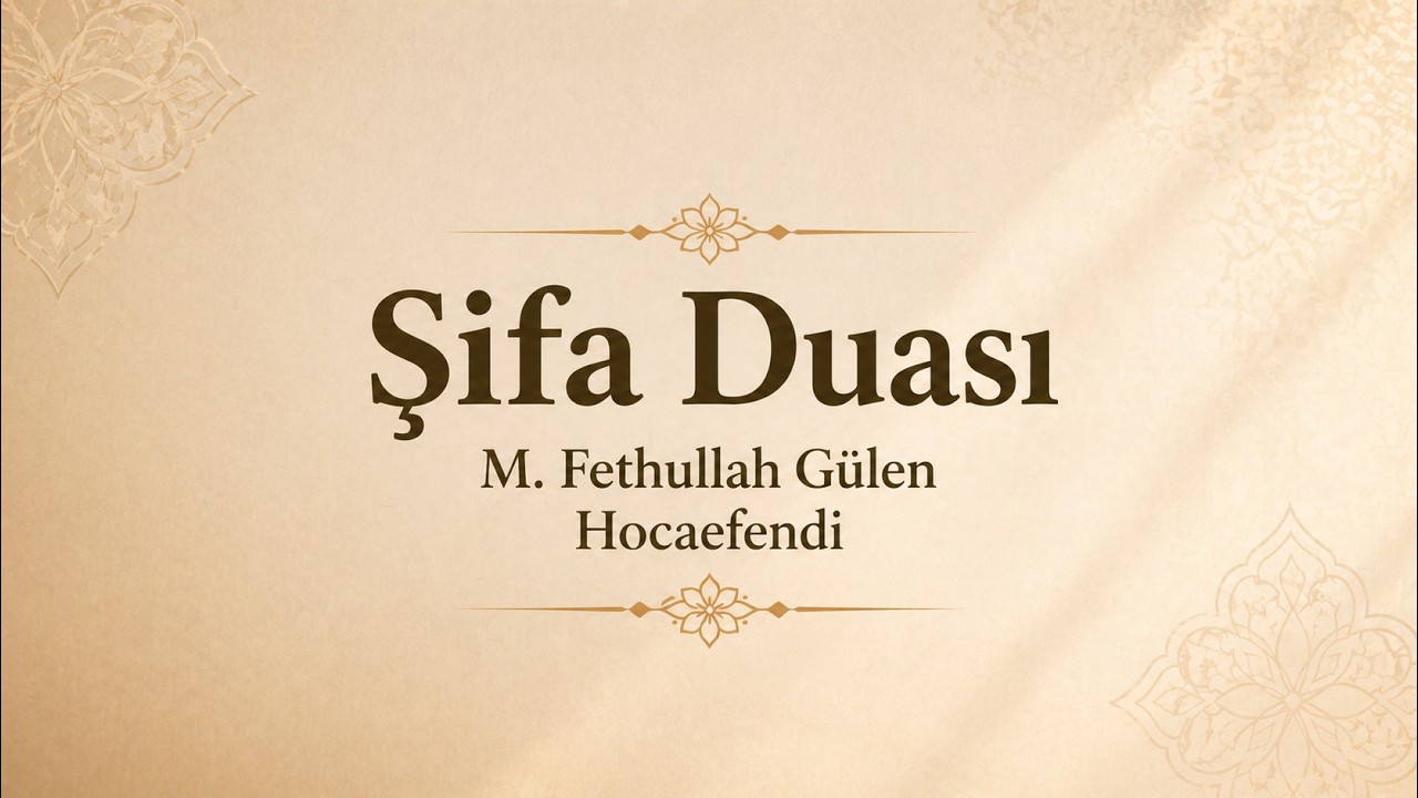 Şifa Duası | M  Fethullah Gülen Hocaefendi