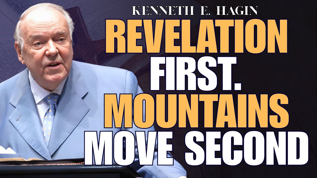 REVELATION FIRST: Speak to Your MOUNTAIN & Watch Faith Work (Kenneth E. Hagin)
