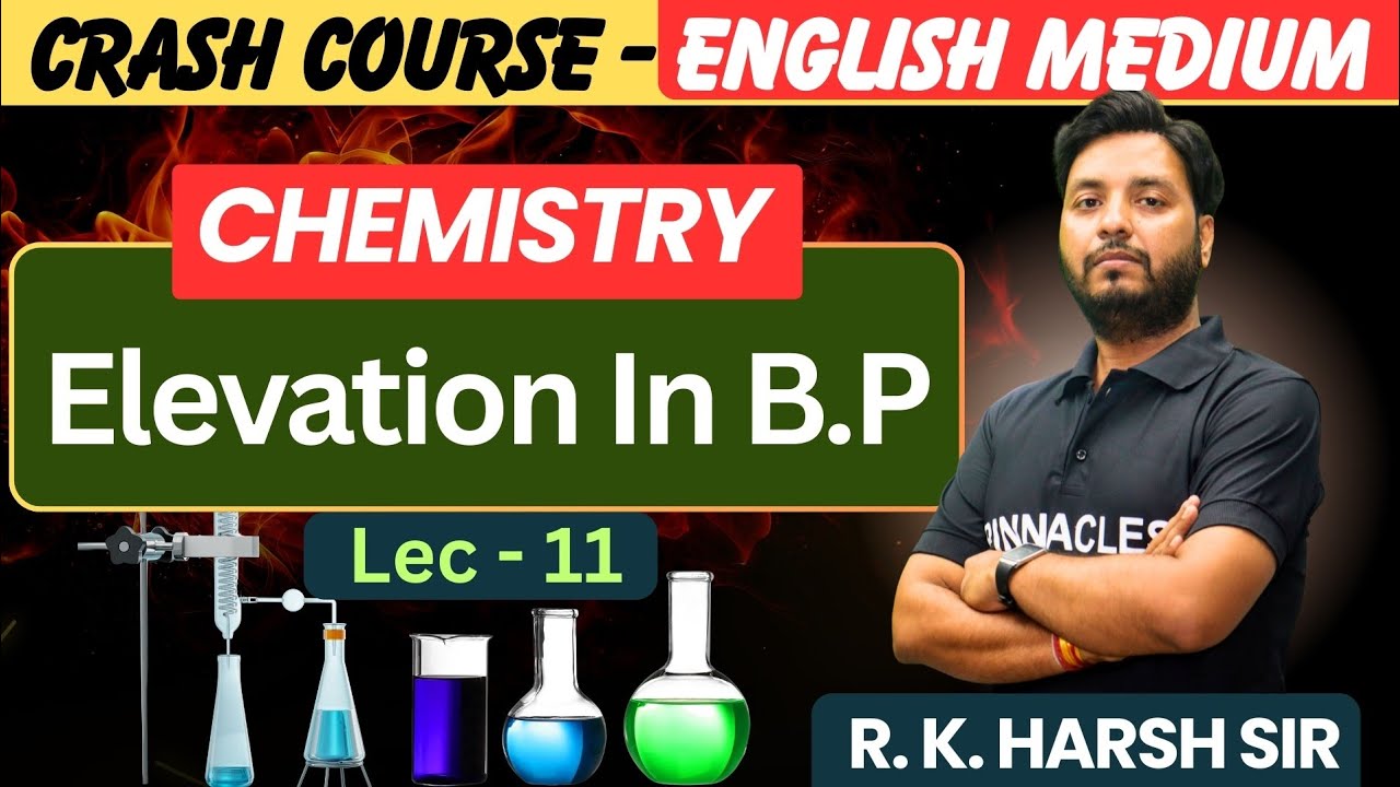 Chemistry - Elevation In B.P | Class 12th Chemistry Crash Course for Board Exam | Lecture - 11 |