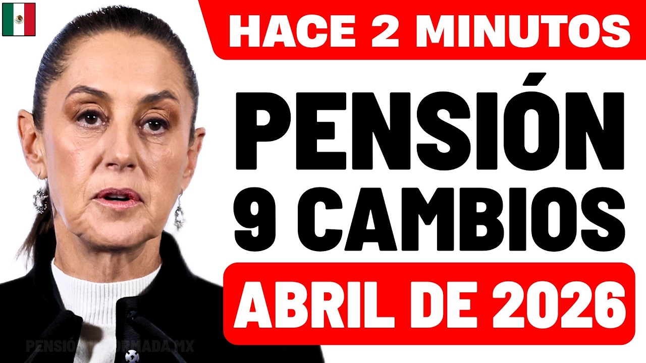 🚨 ATENCIÓN Pensionados: desde ABRIL de 2026 entran en vigor 9 CAMBIOS CLAVE en las PENSIONES