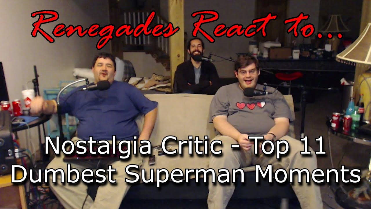 Renegades React to... Nostalgia Critic - Top 11 Dumbest Superman Moments