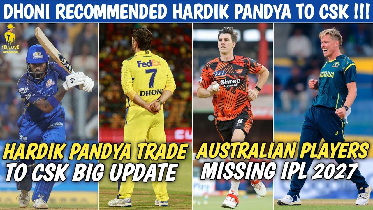 Hardik Pandya Trade To CSK Big Update 💥 Australian Players Missing IPL 2027 Confirmed 😱
