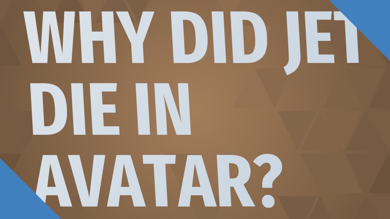 Why did jet die in Avatar?