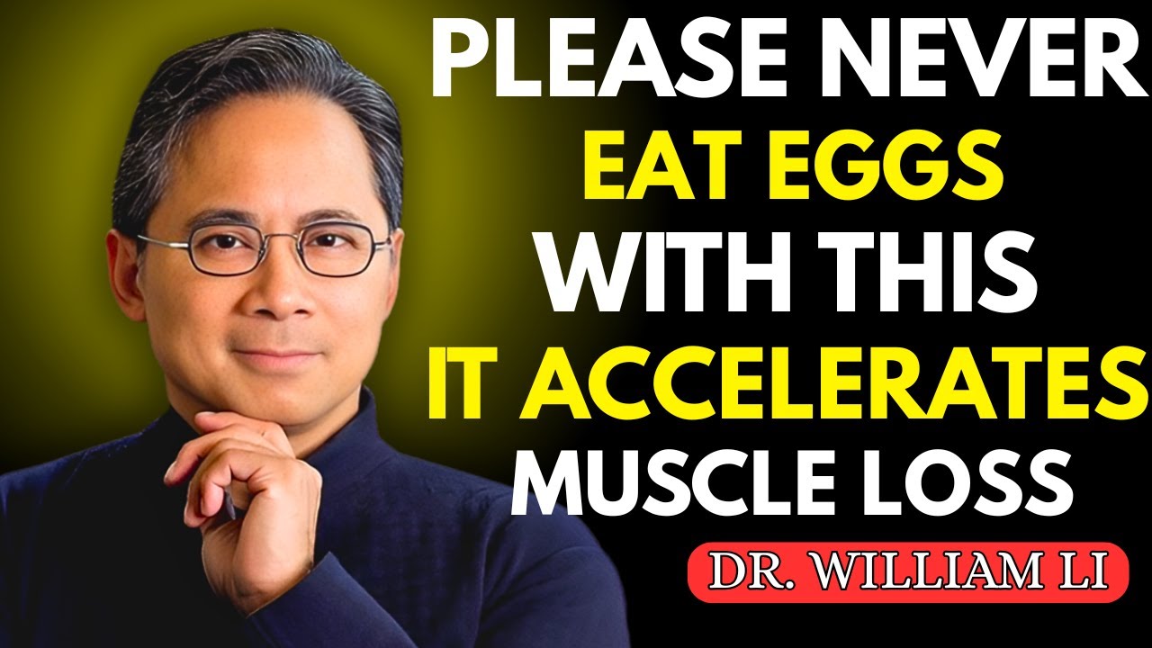 Over 60? NEVER Eat Eggs with These 3 Vegetables — It Weakens Your Muscles | DR WILLIAM LI