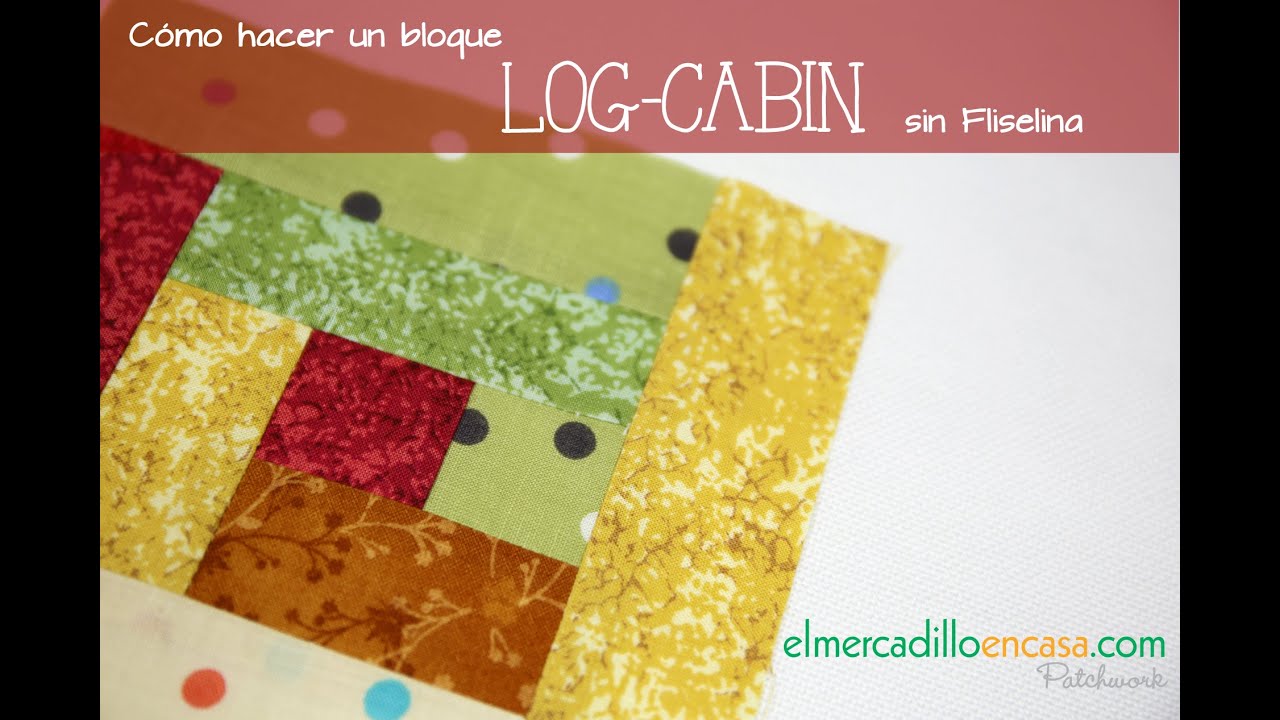 Cómo hacer un bloque LOG CABIN sin usar fliselina