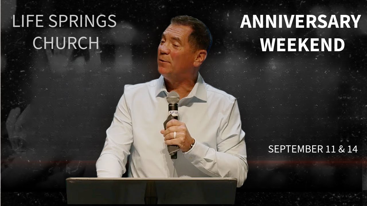Anniversary Weekend | Patrick Conrad | Life Springs Church