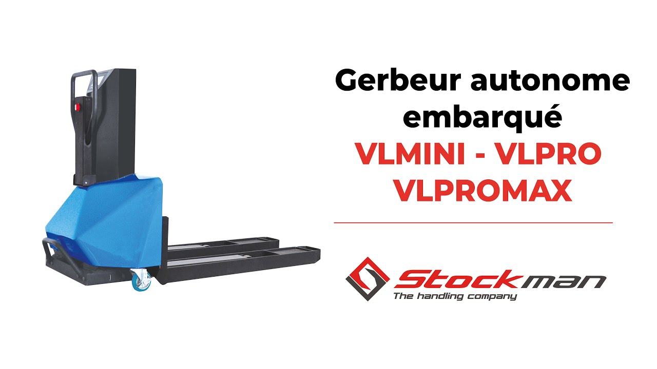 GERBEUR AUTONOME EMBARQUE STOCKMAN VLMINI VLPRO VLPROMAX