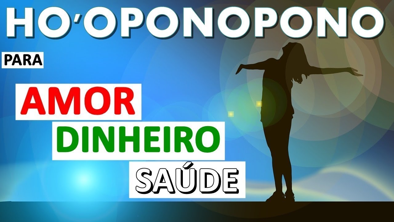 HO'OPONOPONO PARA AMOR, DINHEIRO E SAÚDE