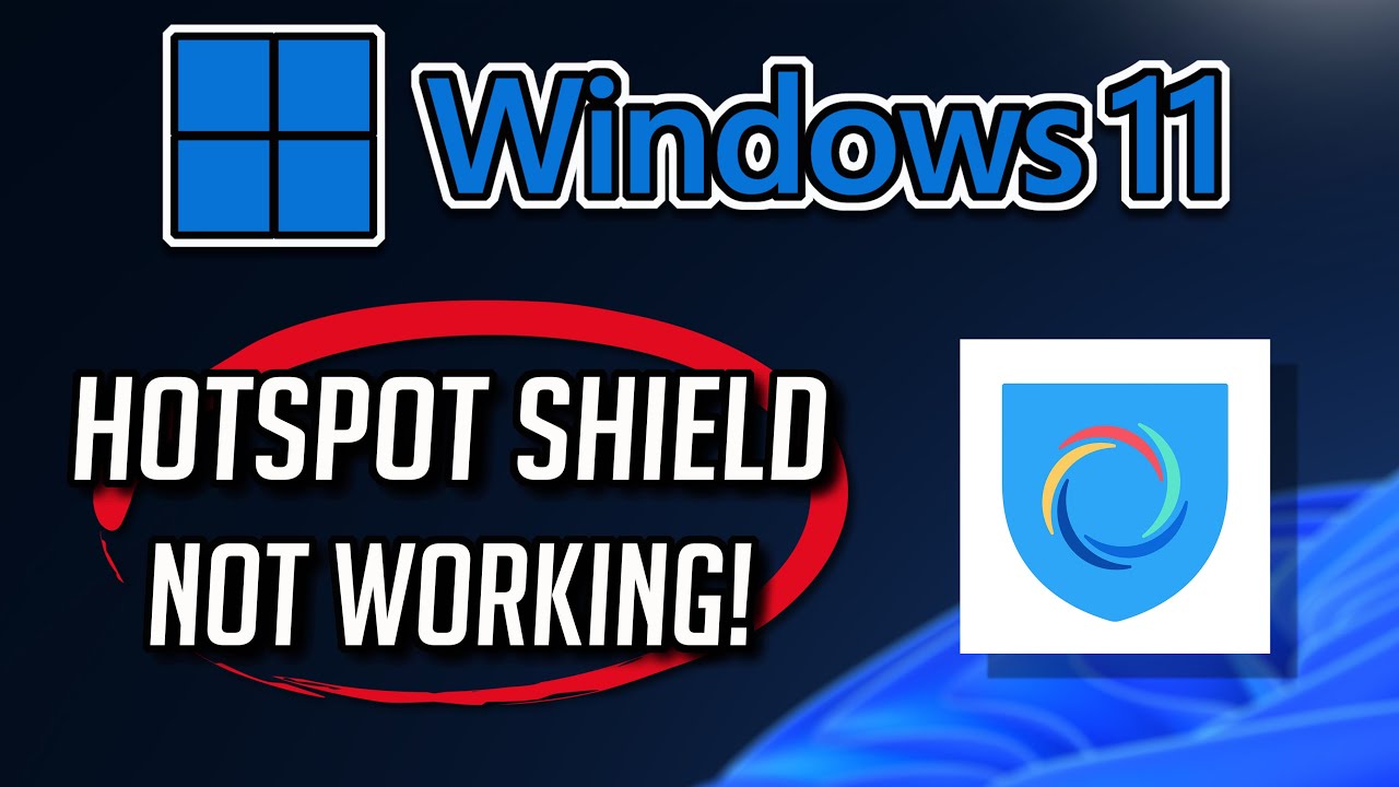 Hotspot Shield app Not Working or Not Opening on Windows 11 / 10
