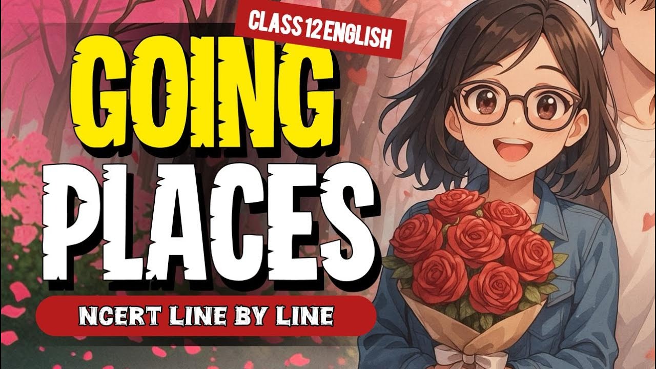 Going places class 12 English NCERT Line by line ANIMATED ONESHOT💥