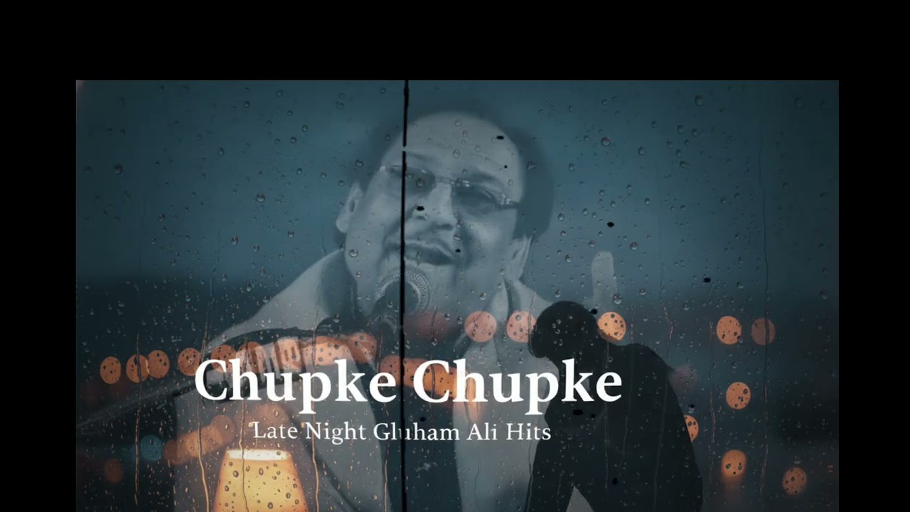 Chupke Chupke - Ghulam Ali | Old Is Gold | Evergreen Hindi Song | Soulful Old Ghazals | Broken Heart