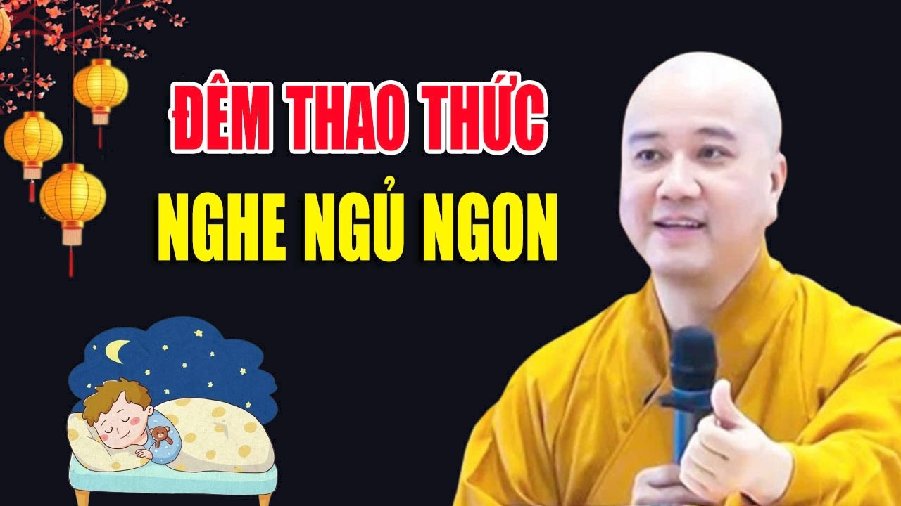 Đêm Thao Thức Khó Ngủ Nghe Ít Phút Bớt Khổ Hết Nghiệp Ngủ Ngon Giấc - Giảng Sư Thích Pháp Hòa