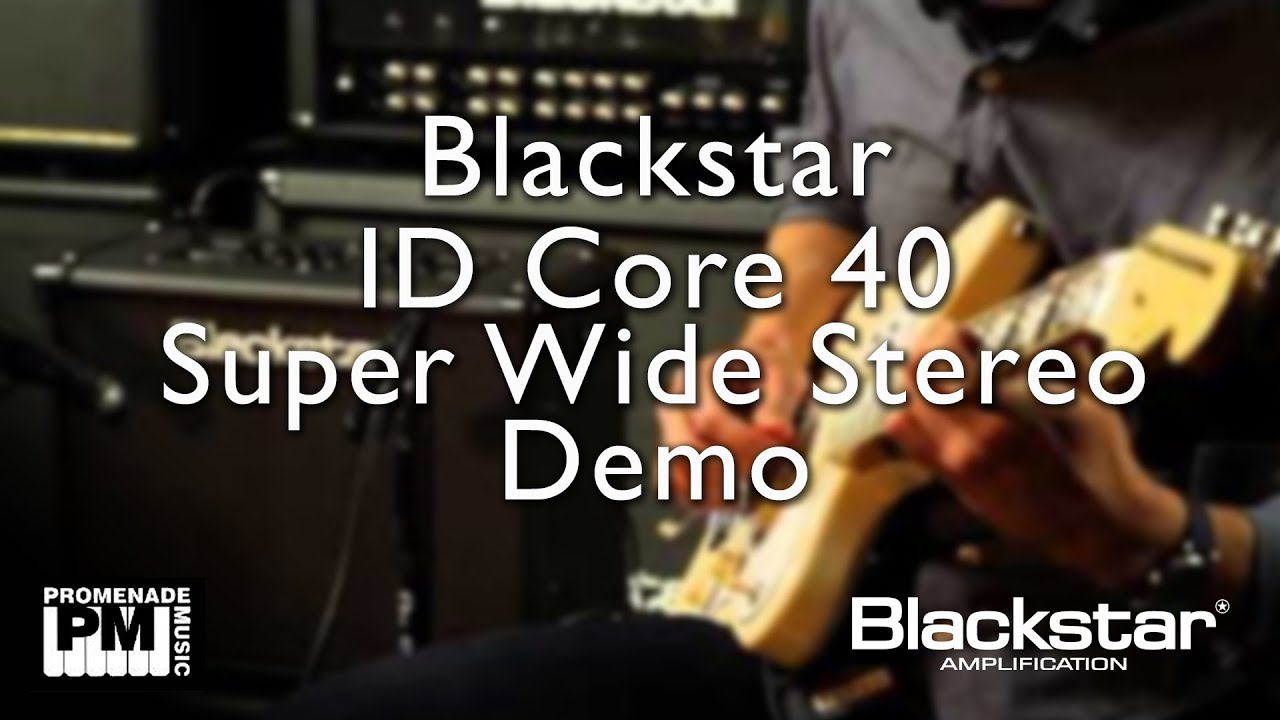 Blackstar ID Core 40 Super Wide Stereo Demo