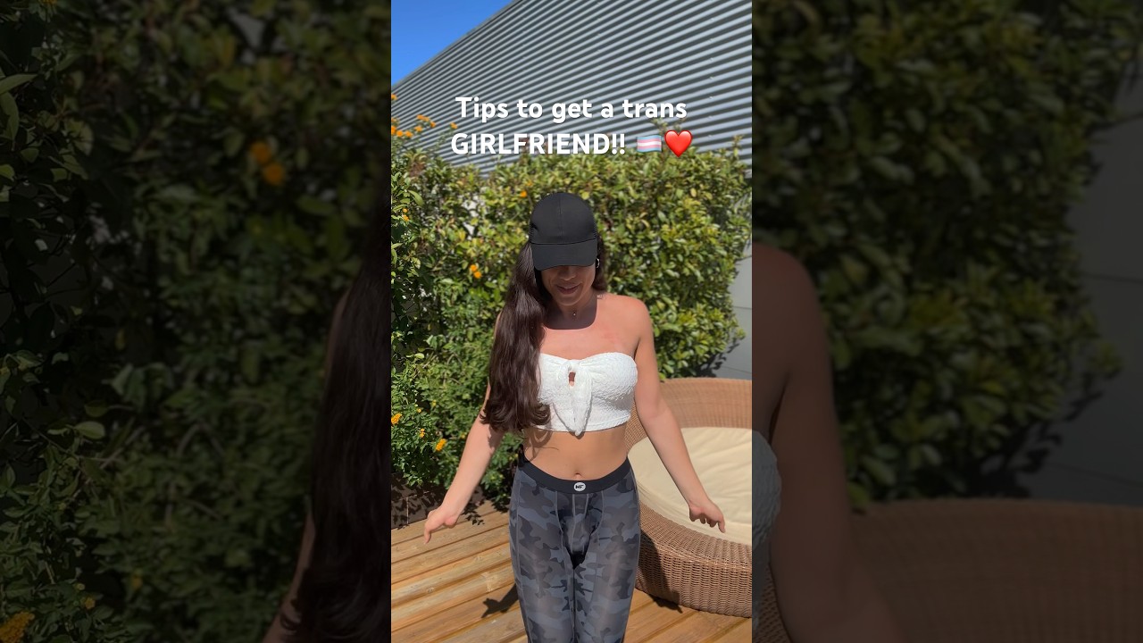 Tips to get a trans girlfriend 🙈🤭 #transgender