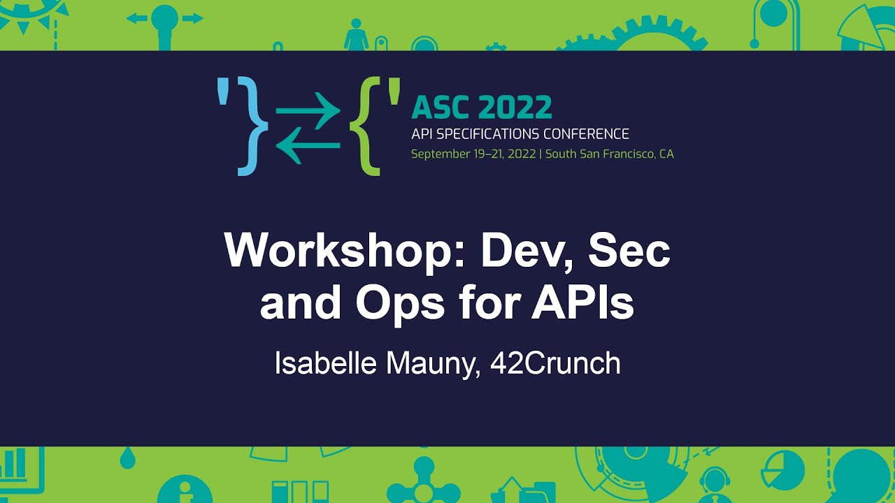 Workshop: Dev, Sec and Ops for APIs - Isabelle Mauny, 42Crunch