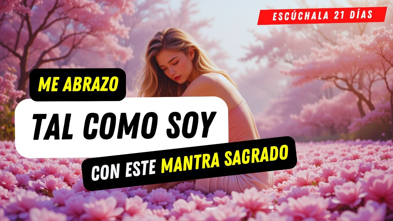 ✨ Me Abrazo Tal Como Soy: Afirmaciones Poderosas de Amor Propio y Aceptación Total
