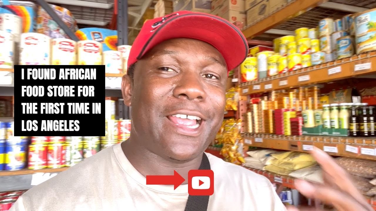 Exploring African Food Store Los Angeles
