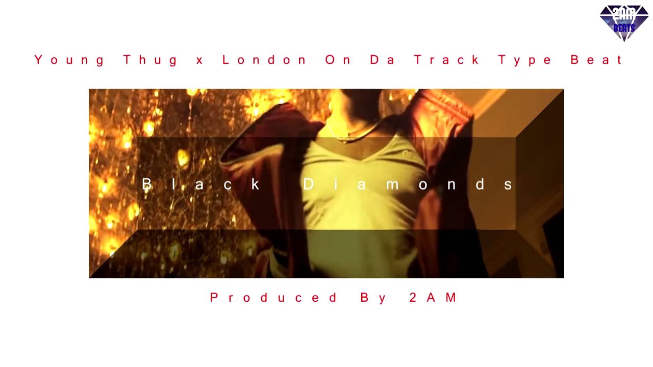 London On Da Track x Young Thug Type Beat 2016 Instrumental   Black Diamonds Prod  2AM