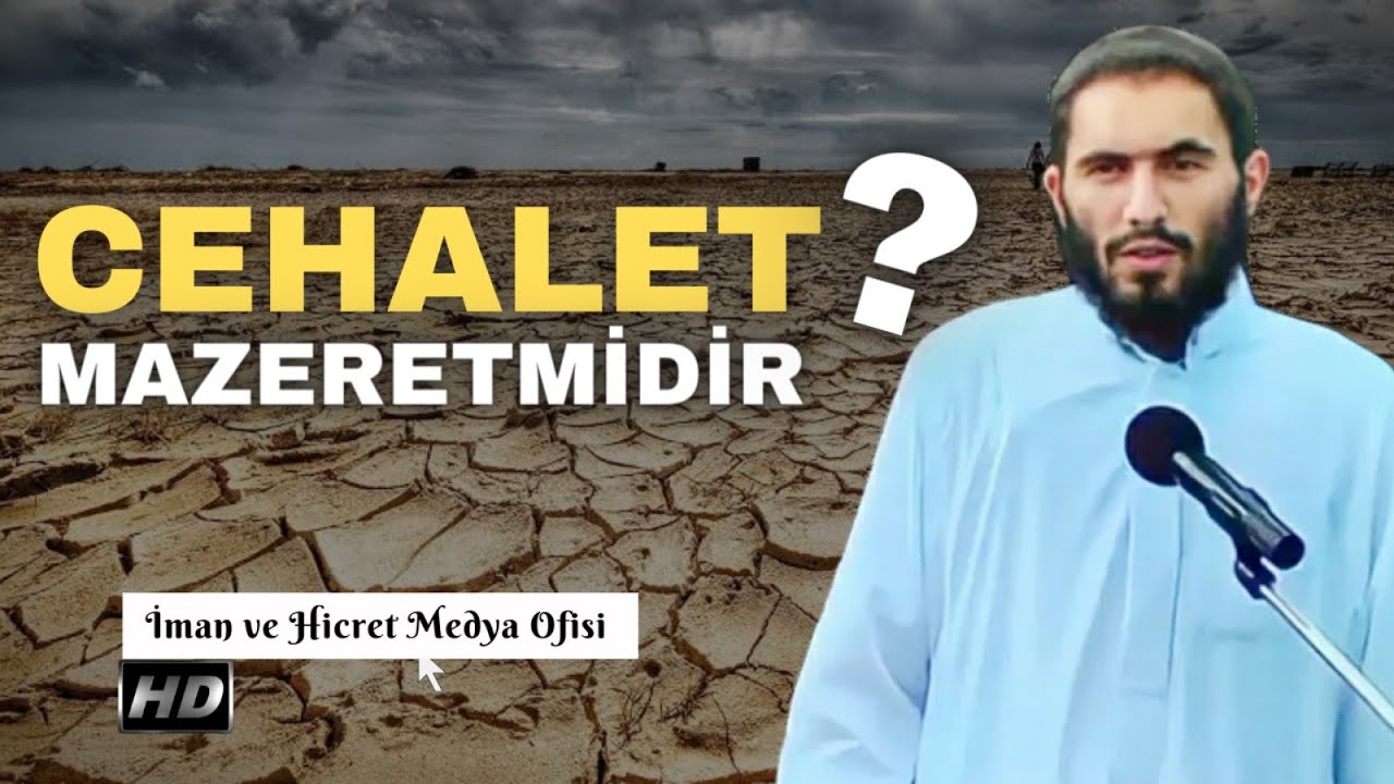 Cehalet Mazeretmidir ? Ebu Ubeyde Hoca
