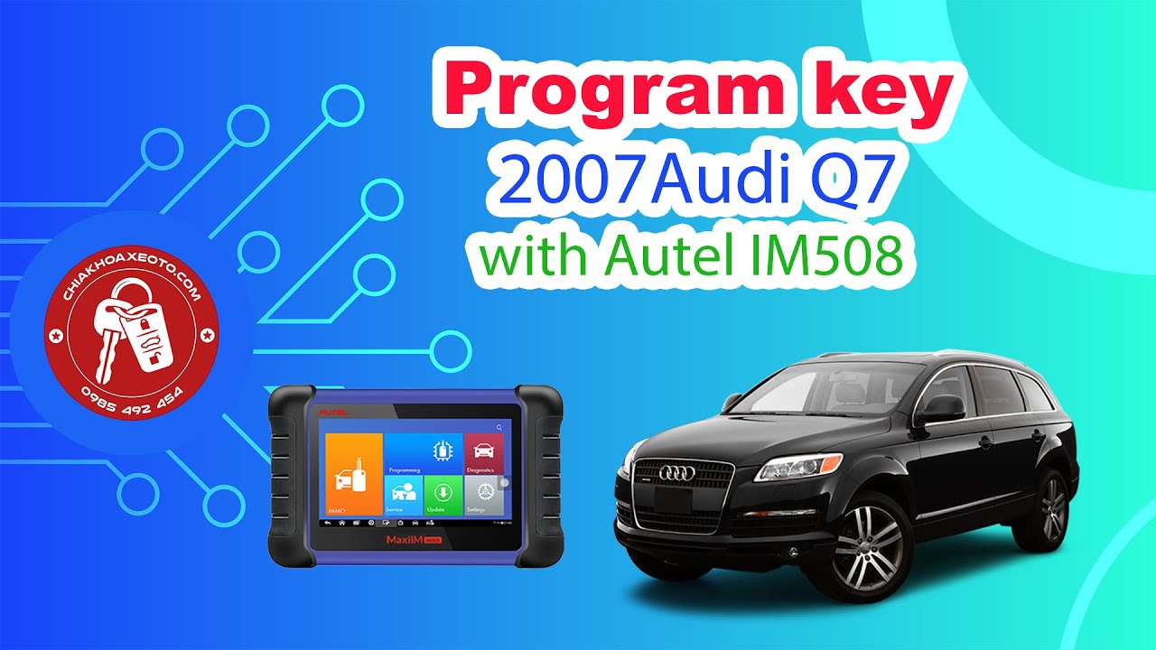 How to key program audi q7 2007 by autel IM508 | chiakhoaxeoto.com