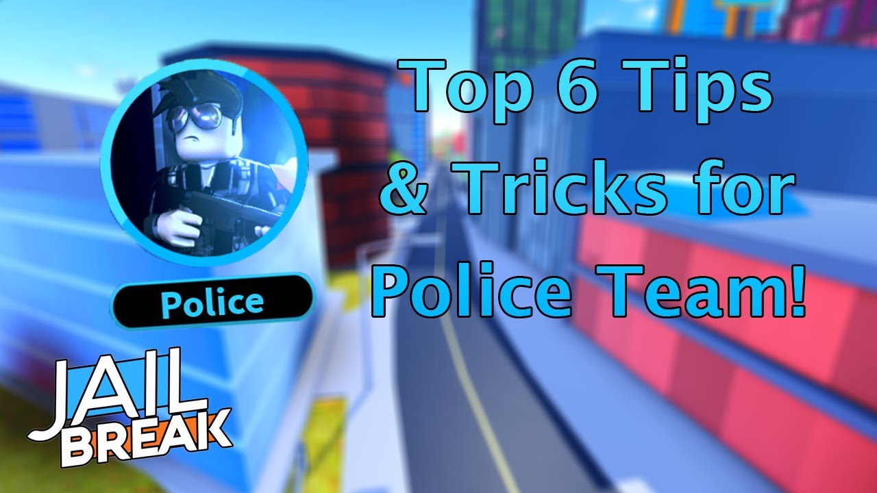 Top 6 Tips & Tricks for Police Team in Roblox Jailbreak | Beginners Guide