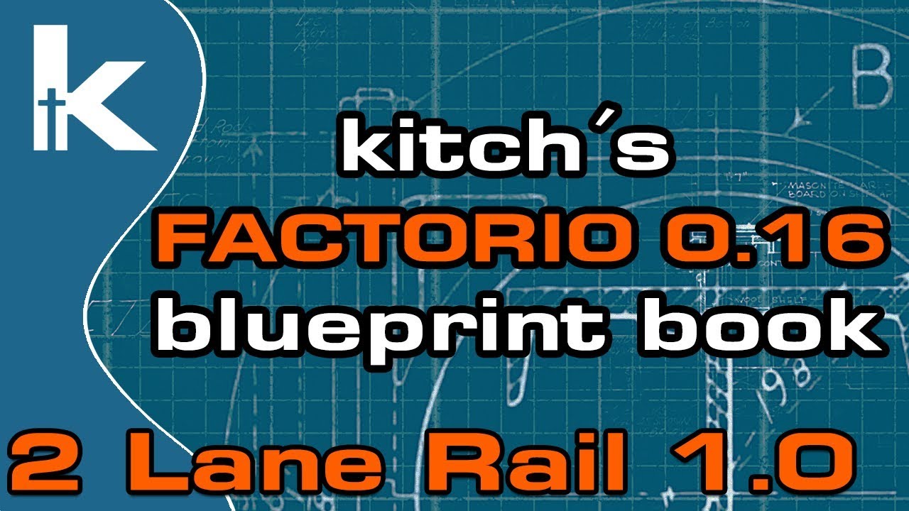 Kitch's Factorio 0.16 Blueprint Book | 2 Lane Rail 1.0