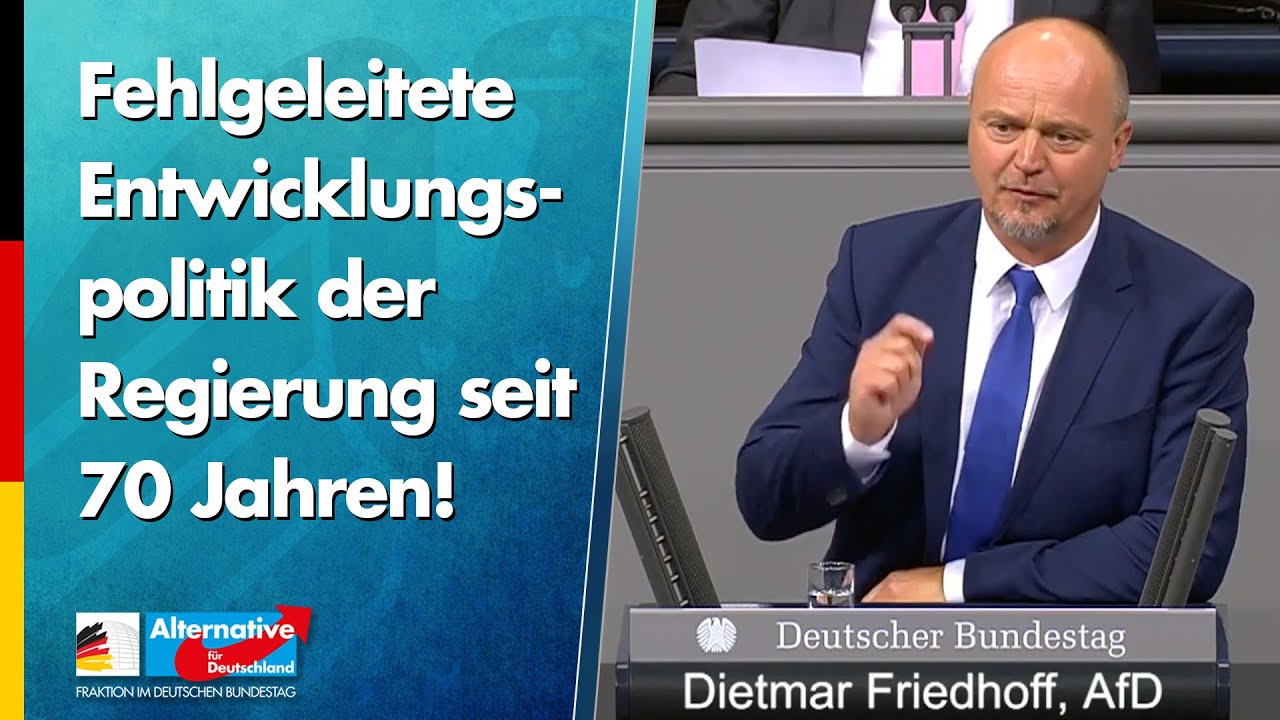 Fehlgeleitete Entwicklungspolitik der Regierung seit 70 Jahren! - Dietmar Friedhoff - AfD-Fraktion