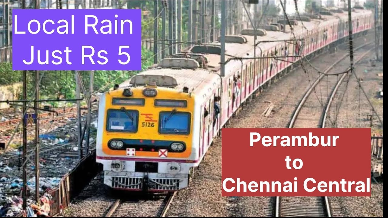 Perambur to Chennai Central local Train just Rs 5/-
