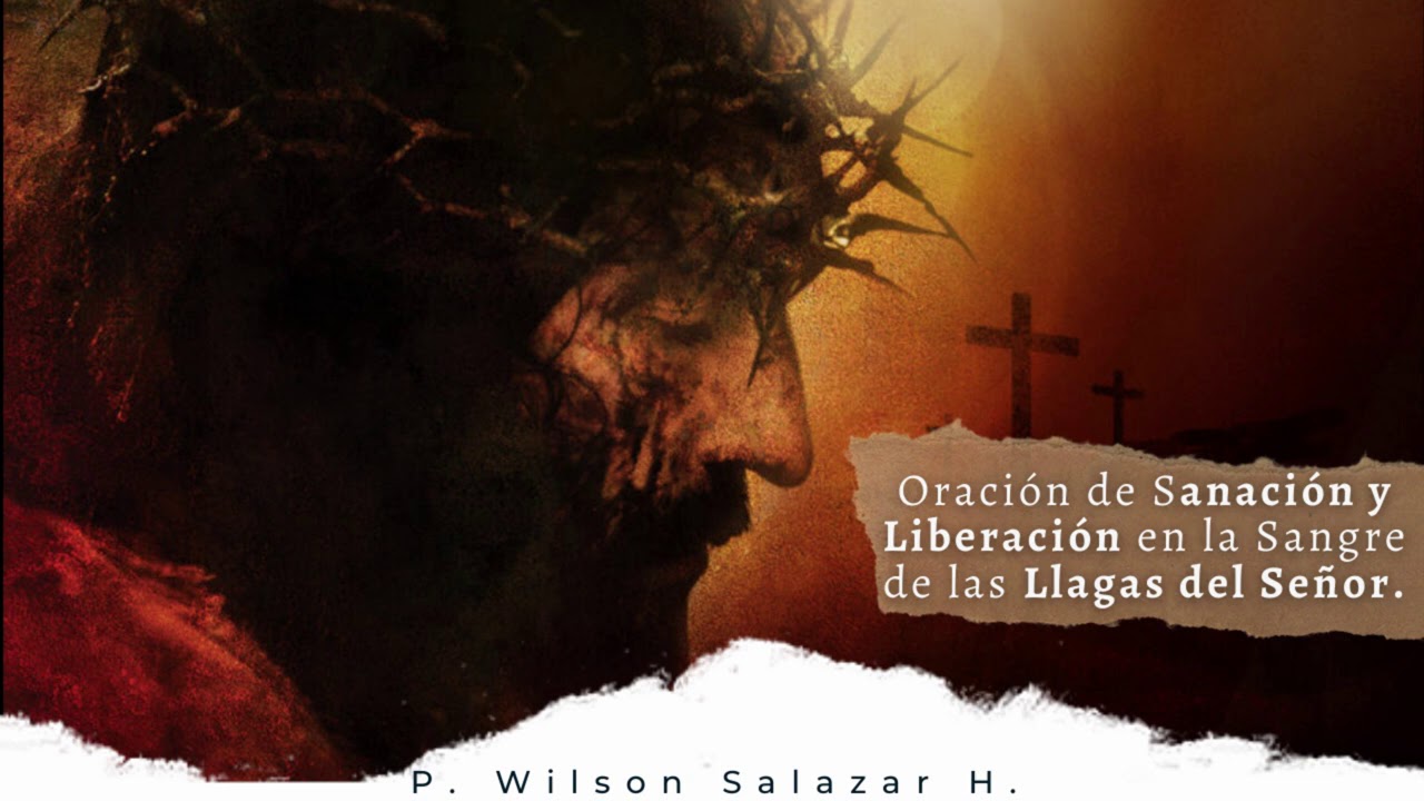 Padre Wilson Salazar I Oración de Sanación y liberación en la Sangre de las Llagas del Señor